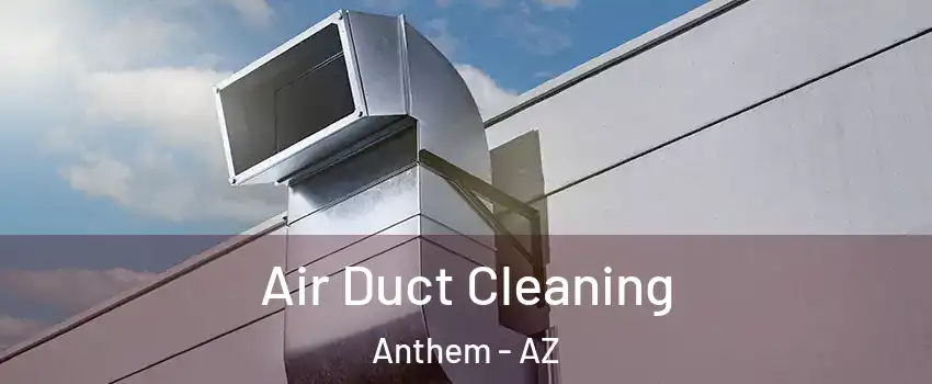  Air Duct Cleaning Anthem - AZ