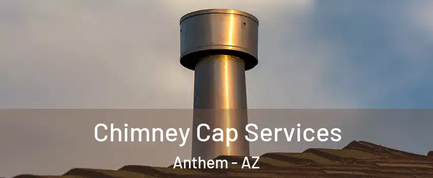  Chimney Cap Services Anthem - AZ