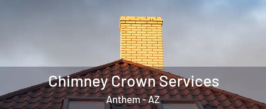 Chimney Crown Services Anthem - AZ