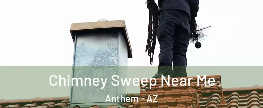  Chimney Sweep Near Me Anthem - AZ