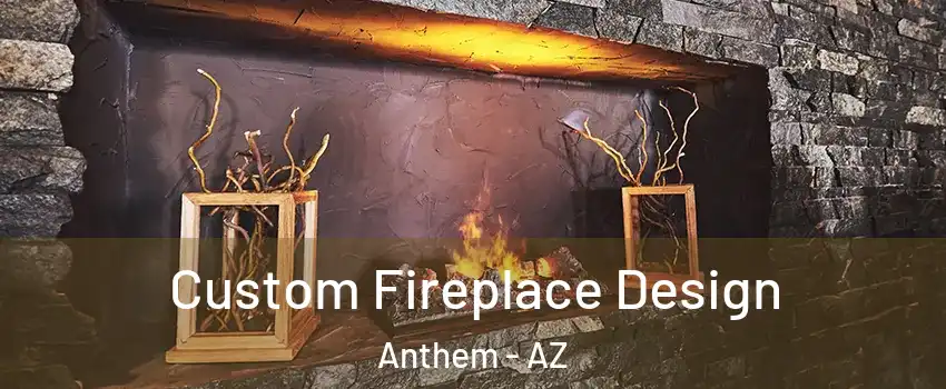  Custom Fireplace Design Anthem - AZ