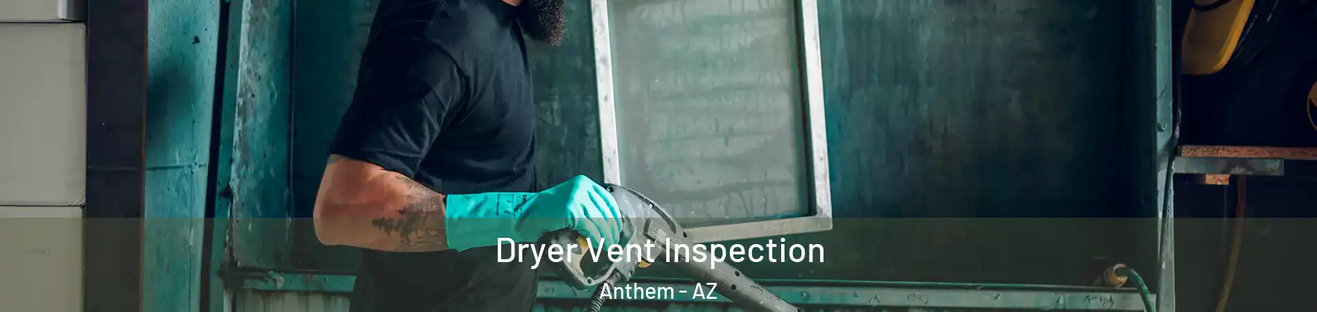  Dryer Vent Inspection Anthem - AZ
