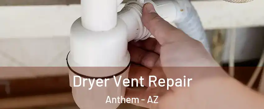  Dryer Vent Repair Anthem - AZ