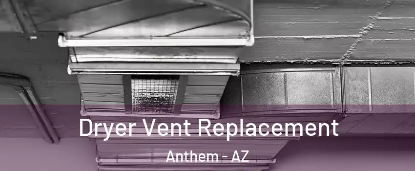  Dryer Vent Replacement Anthem - AZ