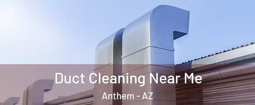  Duct Cleaning Near Me Anthem - AZ