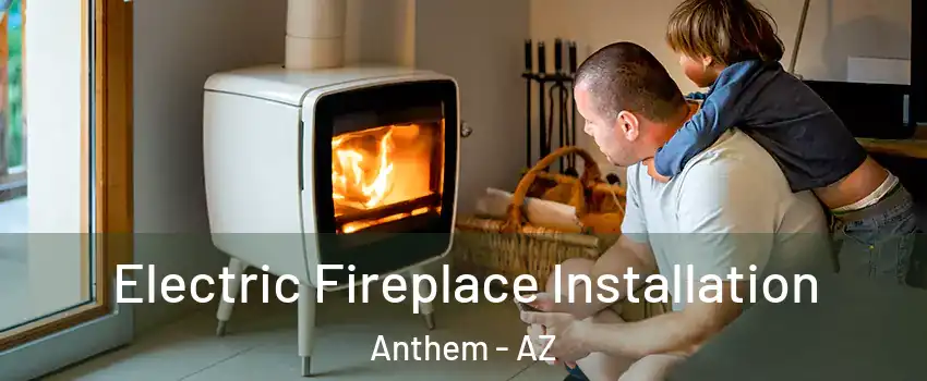  Electric Fireplace Installation Anthem - AZ
