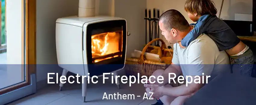  Electric Fireplace Repair Anthem - AZ