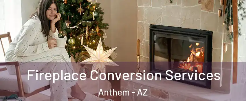  Fireplace Conversion Services Anthem - AZ