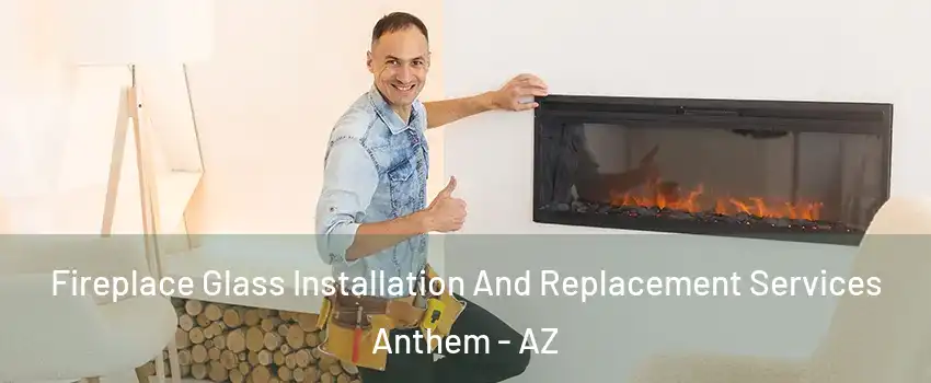  Fireplace Glass Installation And Replacement Services Anthem - AZ