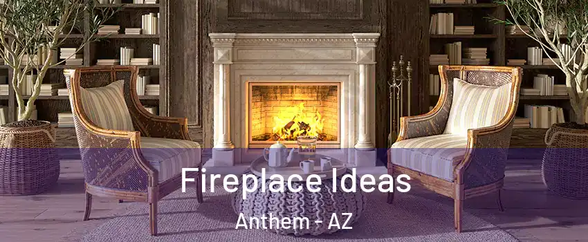  Fireplace Ideas Anthem - AZ