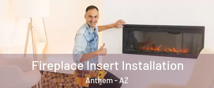  Fireplace Insert Installation Anthem - AZ