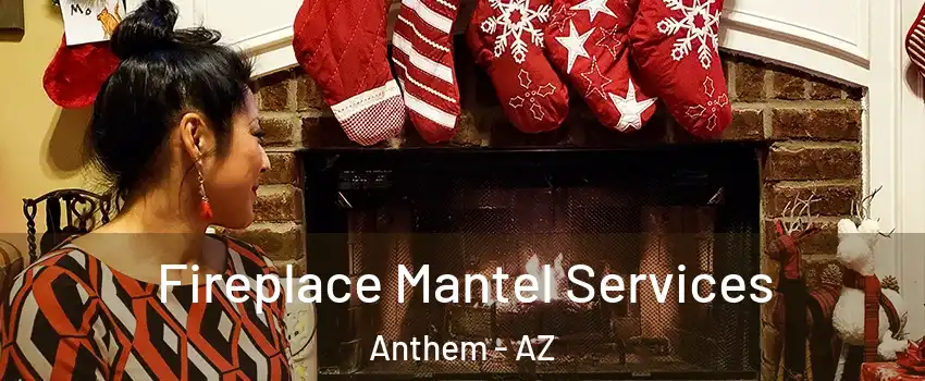  Fireplace Mantel Services Anthem - AZ