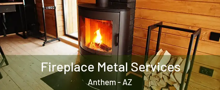 Fireplace Metal Services Anthem - AZ