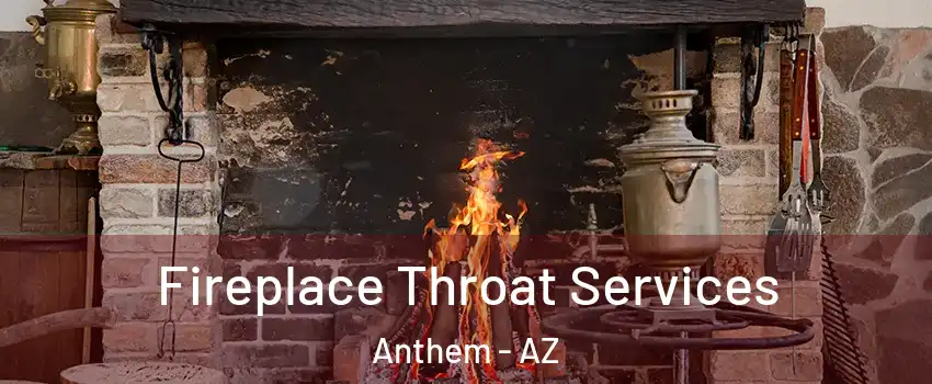  Fireplace Throat Services Anthem - AZ