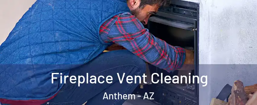  Fireplace Vent Cleaning Anthem - AZ