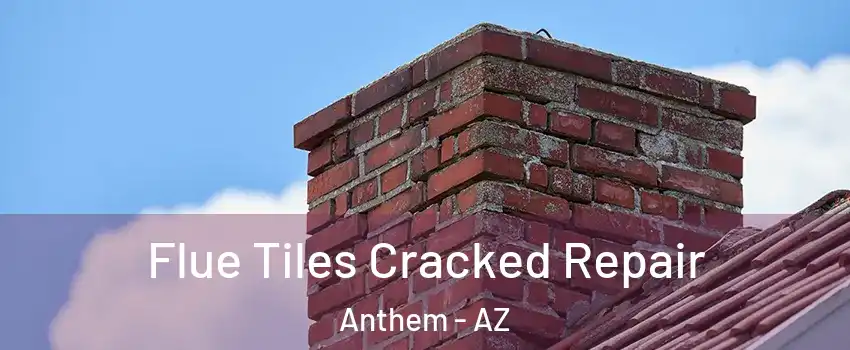  Flue Tiles Cracked Repair Anthem - AZ