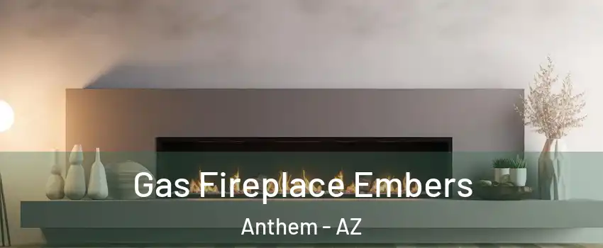  Gas Fireplace Embers Anthem - AZ