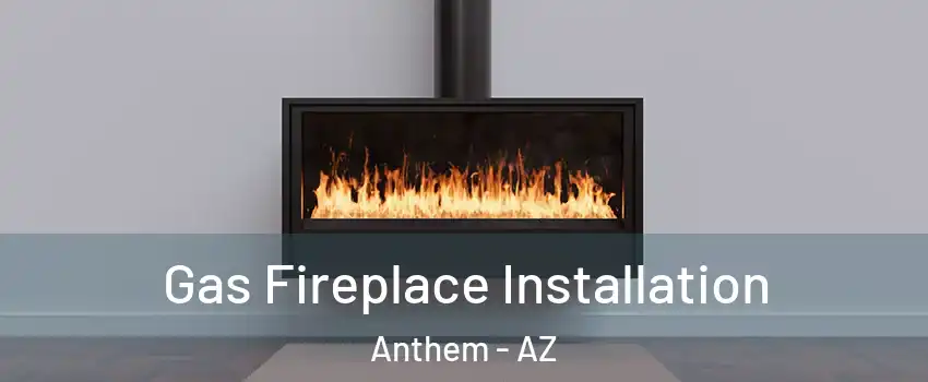  Gas Fireplace Installation Anthem - AZ