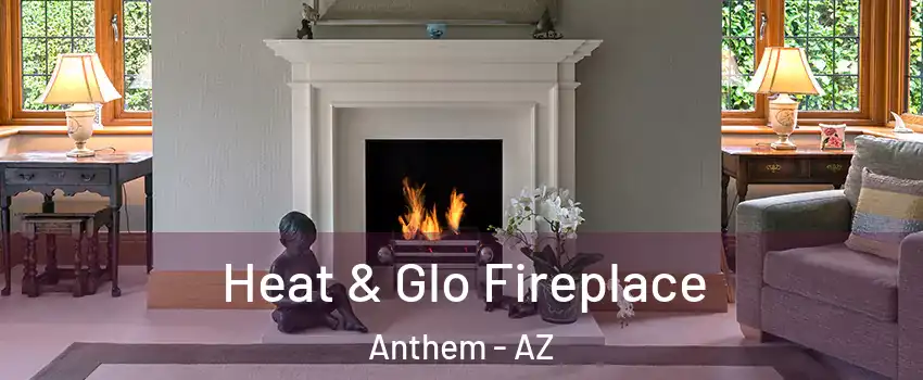  Heat & Glo Fireplace Anthem - AZ