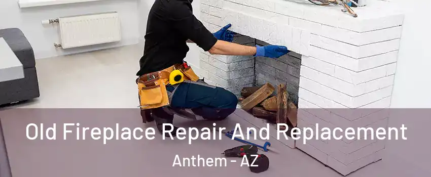  Old Fireplace Repair And Replacement Anthem - AZ