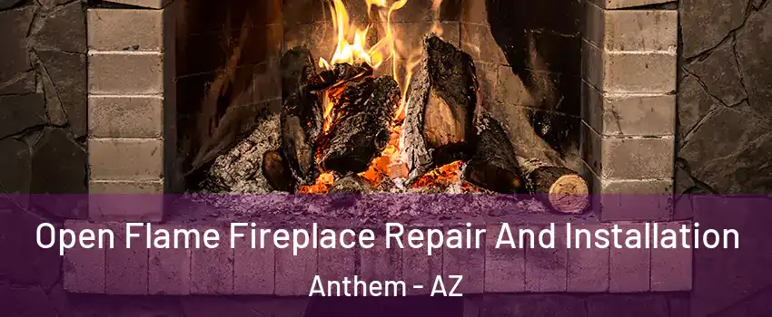  Open Flame Fireplace Repair And Installation Anthem - AZ