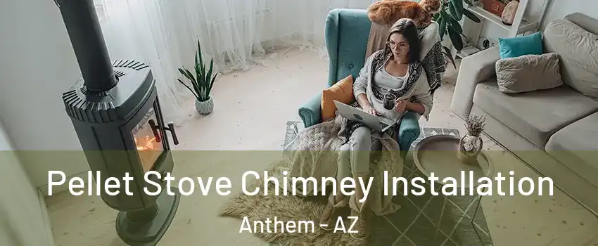  Pellet Stove Chimney Installation Anthem - AZ