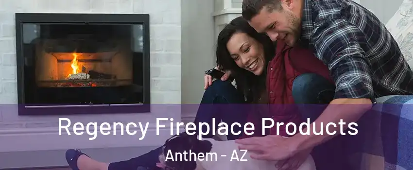  Regency Fireplace Products Anthem - AZ