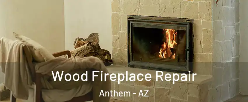  Wood Fireplace Repair Anthem - AZ