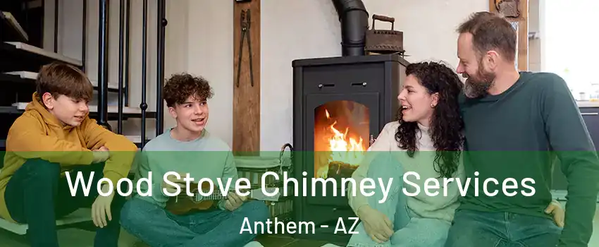  Wood Stove Chimney Services Anthem - AZ