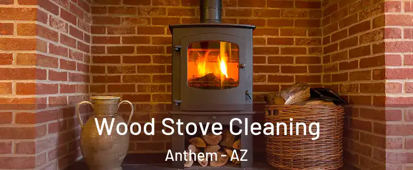  Wood Stove Cleaning Anthem - AZ